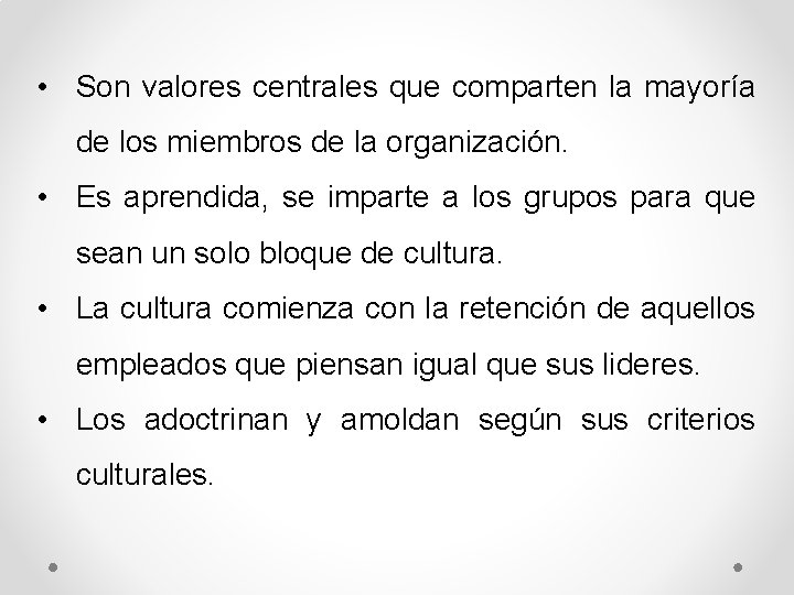  • Son valores centrales que comparten la mayoría de los miembros de la