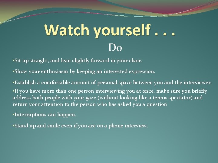 Watch yourself. . . Do • Sit up straight, and lean slightly forward in