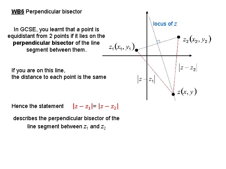 WB 6 Perpendicular bisector In GCSE, you learnt that a point is equidistant from