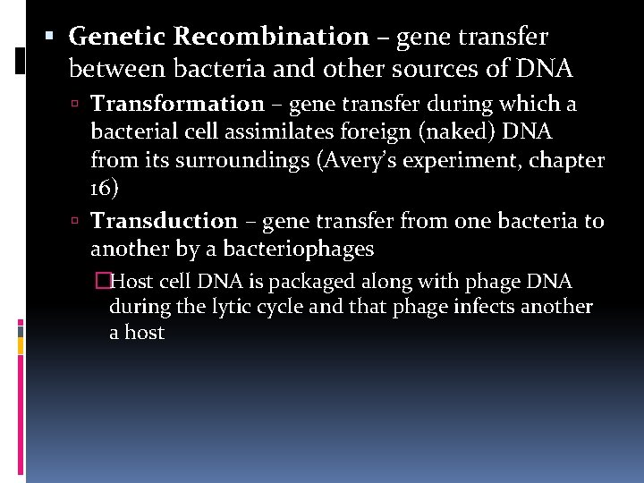 Genetic Recombination – gene transfer between bacteria and other sources of DNA Transformation