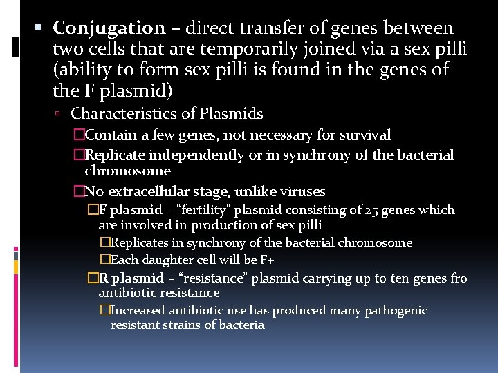  Conjugation – direct transfer of genes between two cells that are temporarily joined