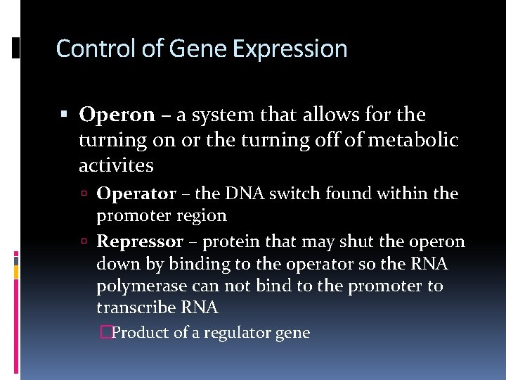 Control of Gene Expression Operon – a system that allows for the turning on