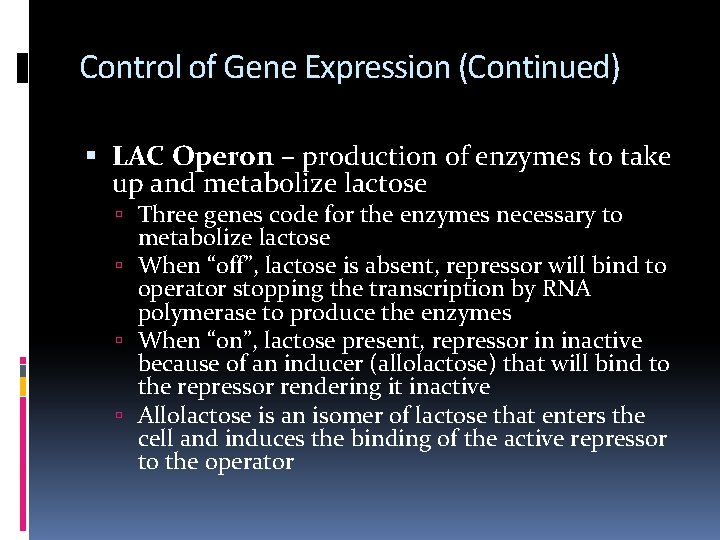 Control of Gene Expression (Continued) LAC Operon – production of enzymes to take up