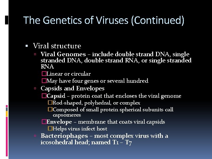 The Genetics of Viruses (Continued) Viral structure Viral Genomes – include double strand DNA,
