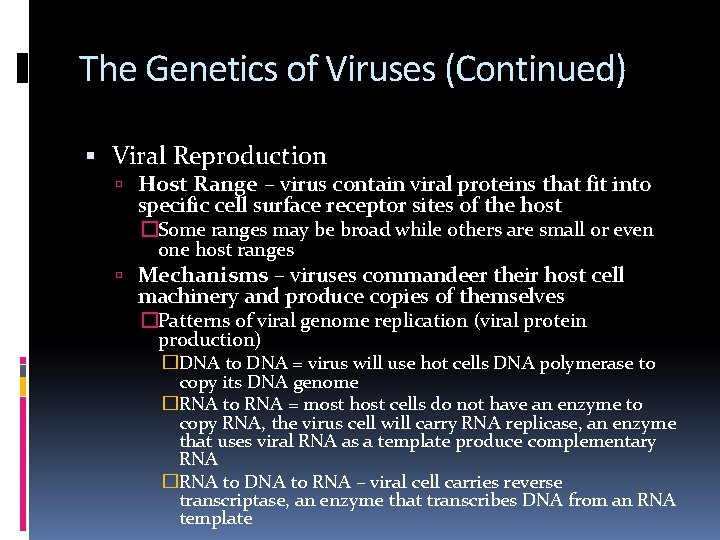 The Genetics of Viruses (Continued) Viral Reproduction Host Range – virus contain viral proteins