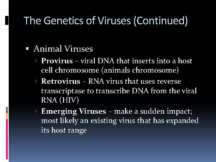 The Genetics of Viruses (Continued) Animal Viruses Provirus – viral DNA that inserts into