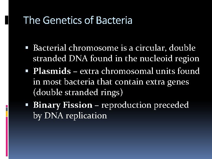 The Genetics of Bacterial chromosome is a circular, double stranded DNA found in the