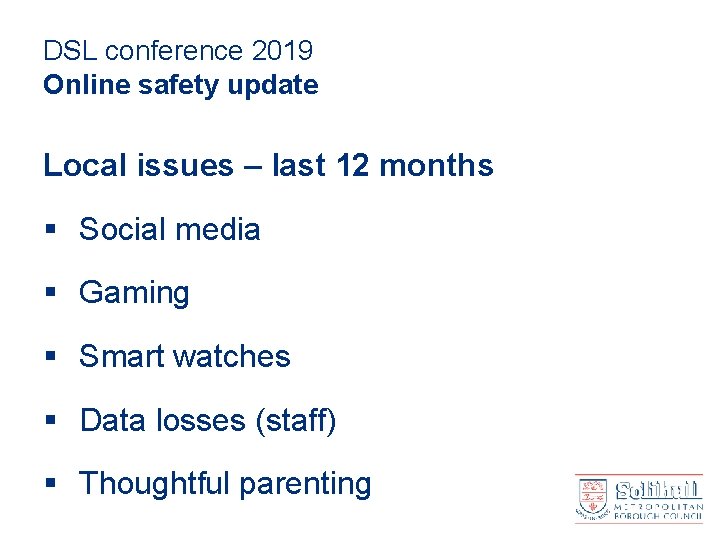 DSL conference 2019 Online safety update Local issues – last 12 months § Social