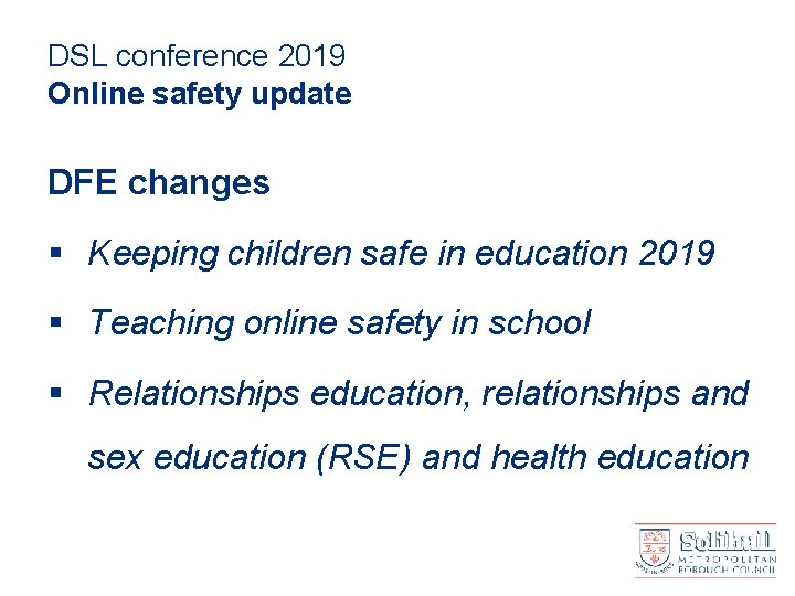 DSL conference 2019 Online safety update DFE changes § Keeping children safe in education