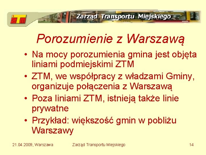 Porozumienie z Warszawą • Na mocy porozumienia gmina jest objęta liniami podmiejskimi ZTM •
