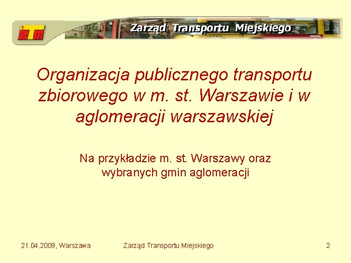 Organizacja publicznego transportu zbiorowego w m. st. Warszawie i w aglomeracji warszawskiej Na przykładzie