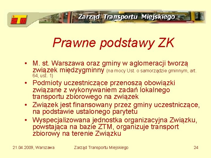 Prawne podstawy ZK • M. st. Warszawa oraz gminy w aglomeracji tworzą związek międzygminny