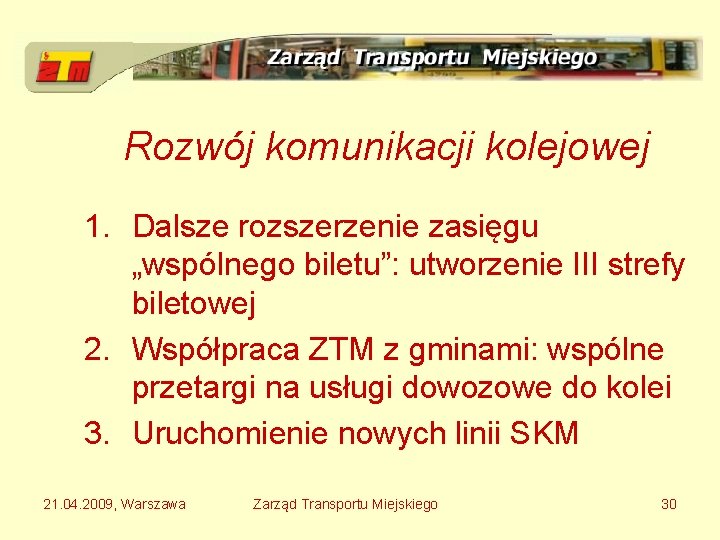 Rozwój komunikacji kolejowej 1. Dalsze rozszerzenie zasięgu „wspólnego biletu”: utworzenie III strefy biletowej 2.