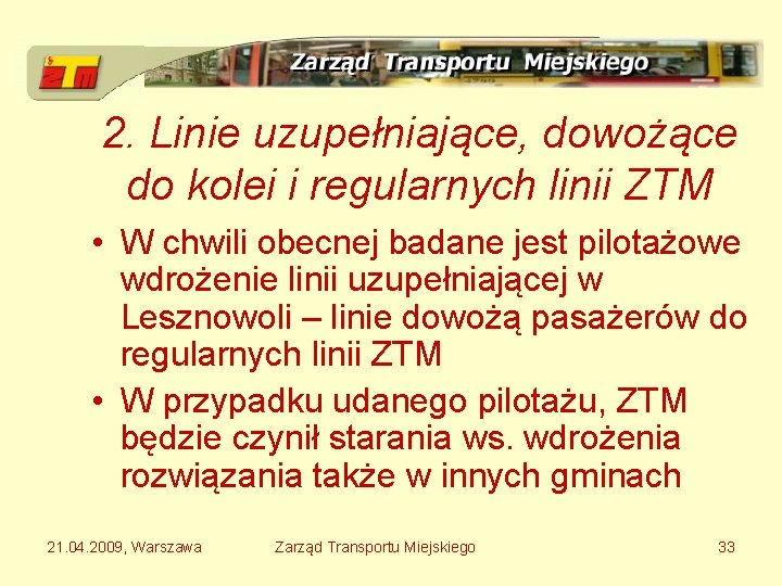 2. Linie uzupełniające, dowożące do kolei i regularnych linii ZTM • W chwili obecnej