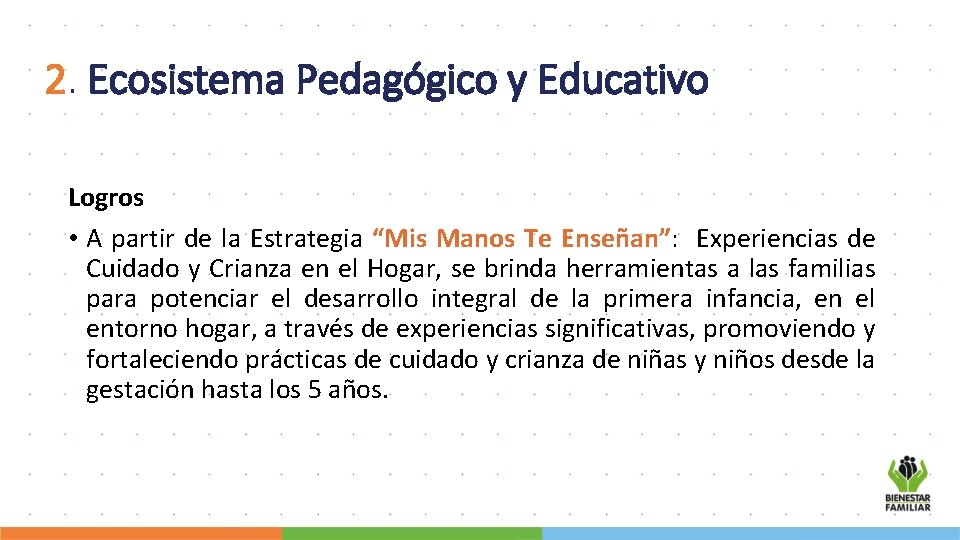 2. Ecosistema Pedagógico y Educativo Logros • A partir de la Estrategia “Mis Manos