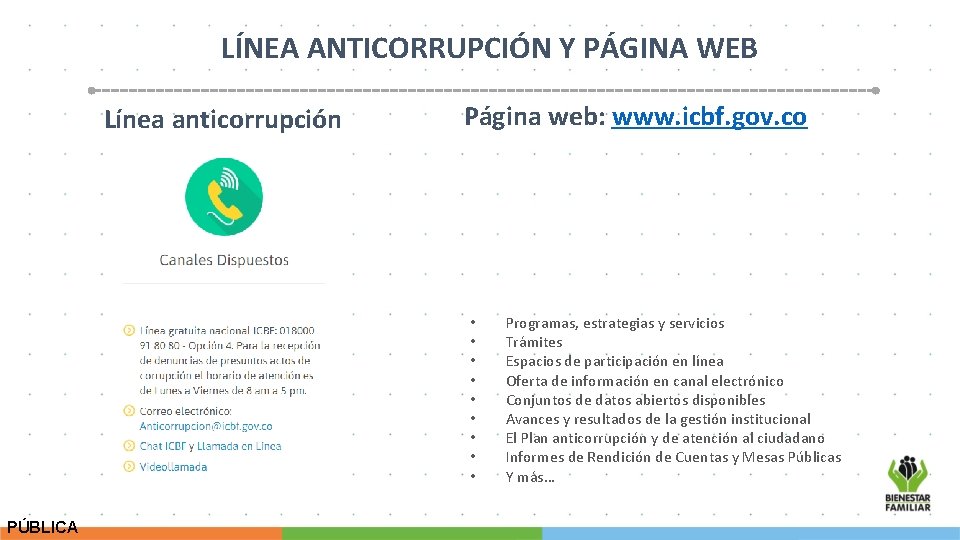 LÍNEA ANTICORRUPCIÓN Y PÁGINA WEB Línea anticorrupción Página web: www. icbf. gov. co •