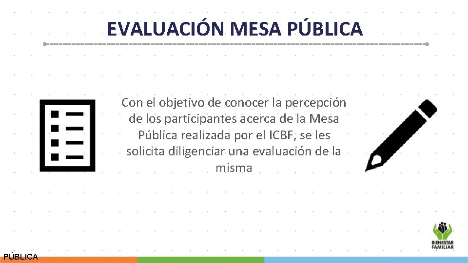 EVALUACIÓN MESA PÚBLICA Con el objetivo de conocer la percepción de los participantes acerca