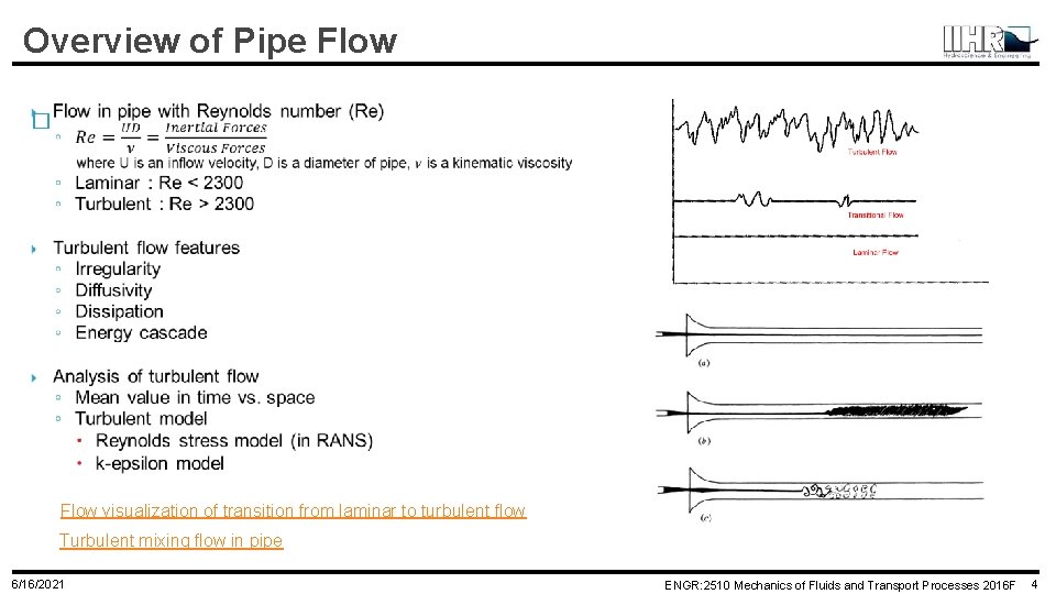 Overview of Pipe Flow � Flow visualization of transition from laminar to turbulent flow Overview of Pipe Flow � Flow visualization of transition from laminar to turbulent flow