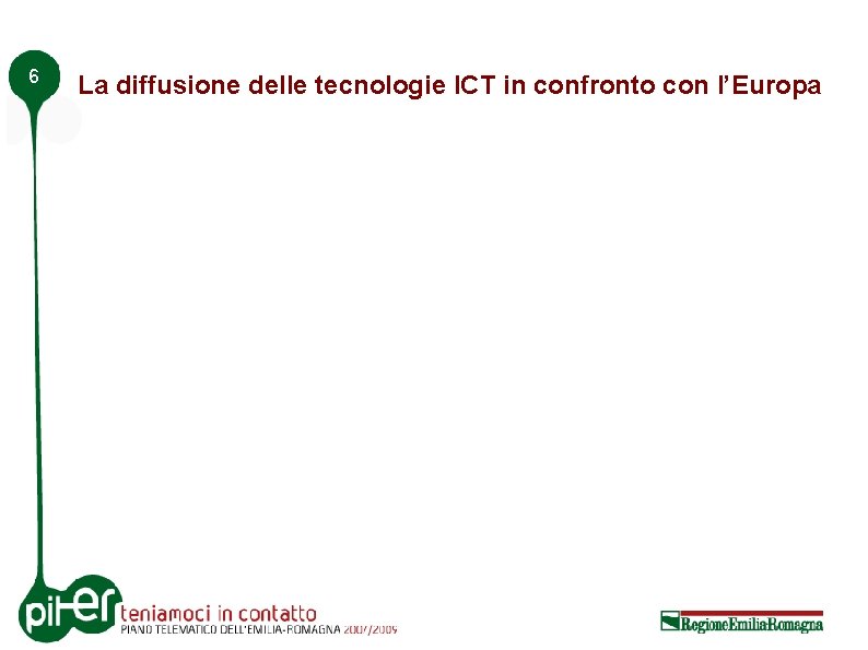 6 La diffusione delle tecnologie ICT in confronto con l’Europa 