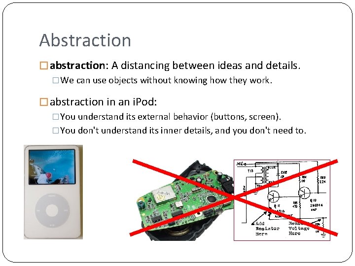 Abstraction �abstraction: A distancing between ideas and details. �We can use objects without knowing Abstraction �abstraction: A distancing between ideas and details. �We can use objects without knowing