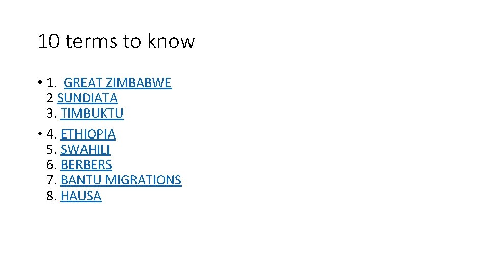 10 terms to know • 1. GREAT ZIMBABWE 2 SUNDIATA 3. TIMBUKTU • 4.