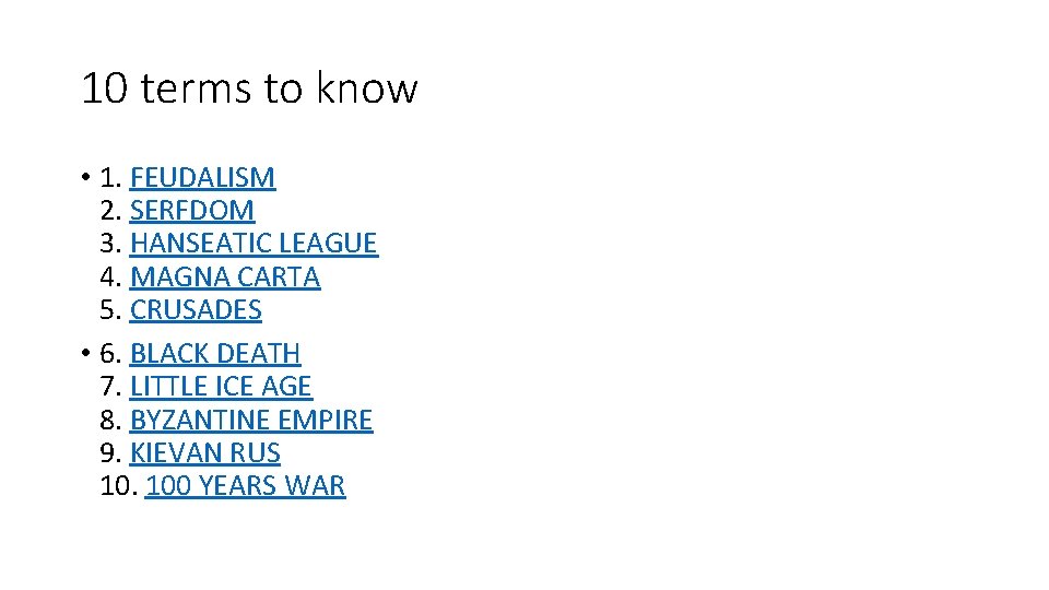 10 terms to know • 1. FEUDALISM 2. SERFDOM 3. HANSEATIC LEAGUE 4. MAGNA