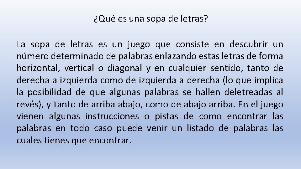 ¿Qué es una sopa de letras? La sopa de letras es un juego que