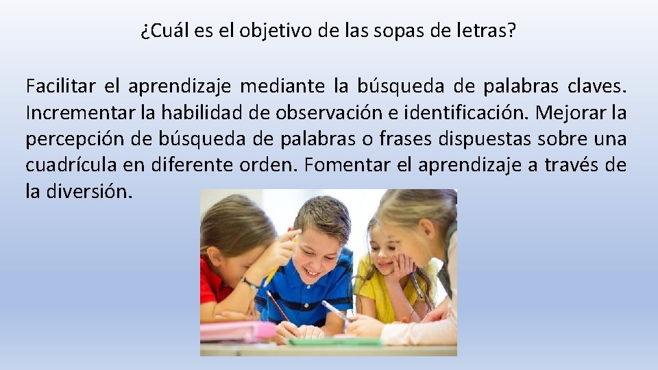 ¿Cuál es el objetivo de las sopas de letras? Facilitar el aprendizaje mediante la