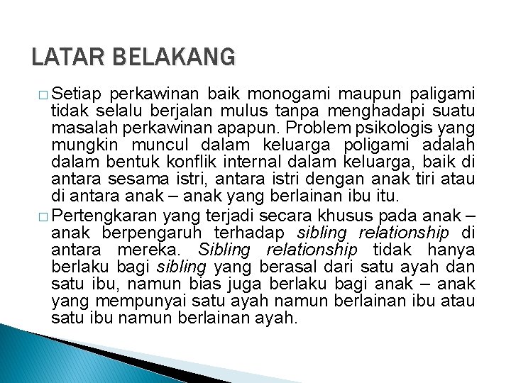 LATAR BELAKANG � Setiap perkawinan baik monogami maupun paligami tidak selalu berjalan mulus tanpa