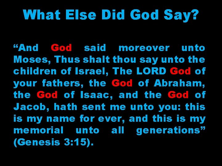 What Else Did God Say? “And God said moreover unto Moses, Thus shalt thou