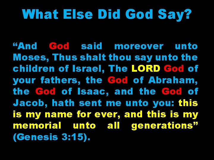 What Else Did God Say? “And God said moreover unto Moses, Thus shalt thou