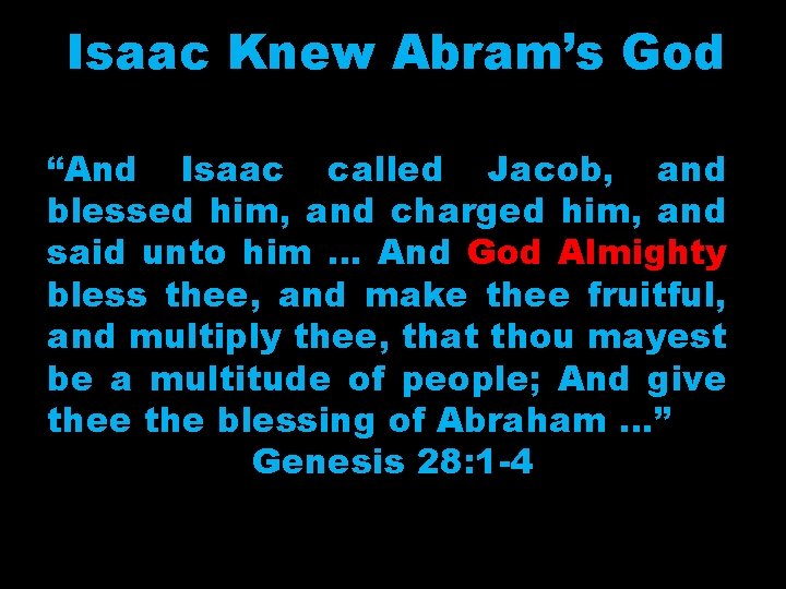 Isaac Knew Abram’s God “And Isaac called Jacob, and blessed him, and charged him,