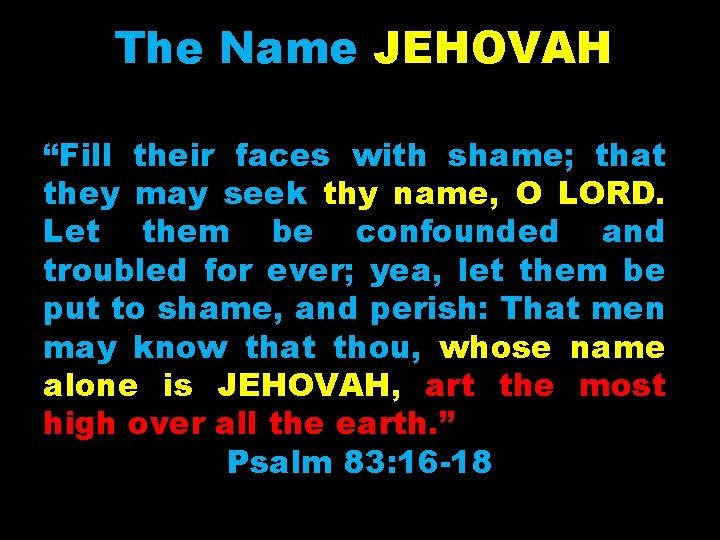 The Name JEHOVAH “Fill their faces with shame; that they may seek thy name,