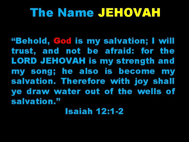 The Name JEHOVAH “Behold, God is my salvation; I will trust, and not be