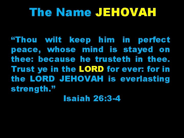 The Name JEHOVAH “Thou wilt keep him in perfect peace, whose mind is stayed