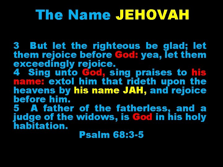 The Name JEHOVAH 3 But let the righteous be glad; let them rejoice before