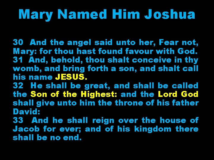 Mary Named Him Joshua 30 And the angel said unto her, Fear not, Mary: