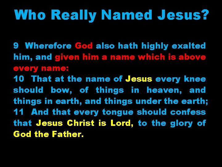 Who Really Named Jesus? 9 Wherefore God also hath highly exalted him, and given