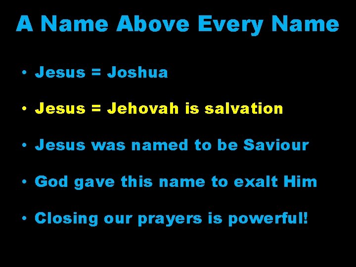A Name Above Every Name • Jesus = Joshua • Jesus = Jehovah is