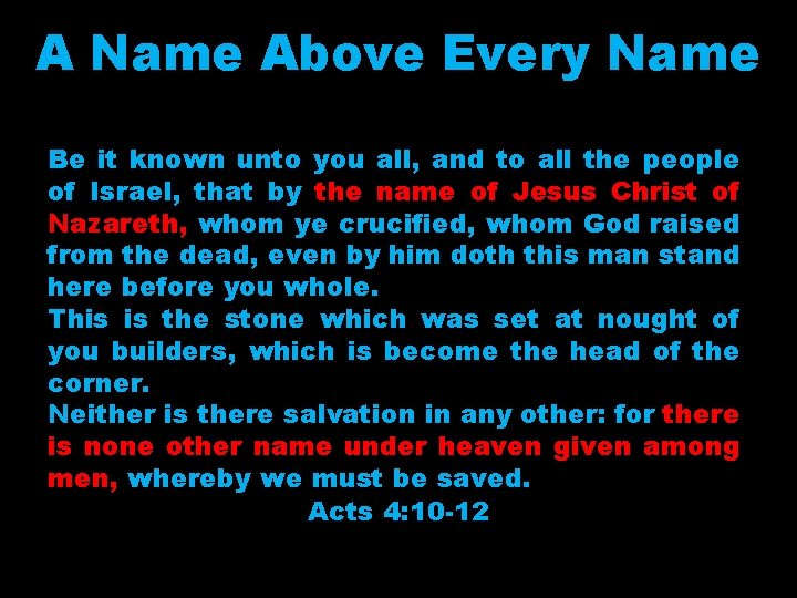 A Name Above Every Name Be it known unto you all, and to all