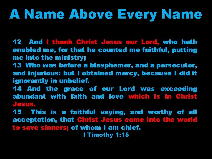 A Name Above Every Name 12 And I thank Christ Jesus our Lord, who