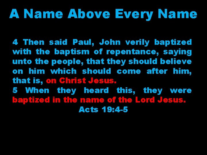 A Name Above Every Name 4 Then said Paul, John verily baptized with the