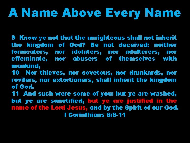 A Name Above Every Name 9 Know ye not that the unrighteous shall not