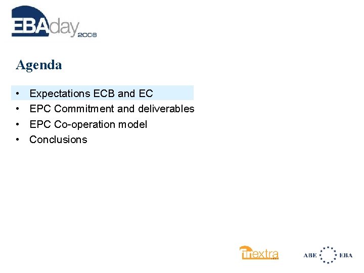 Agenda • • Expectations ECB and EC EPC Commitment and deliverables EPC Co-operation model