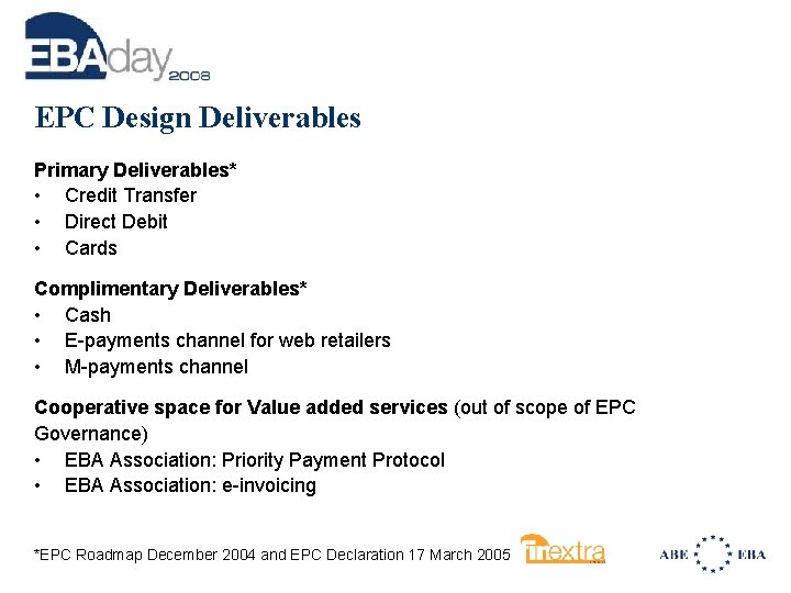 EPC Design Deliverables Primary Deliverables* • Credit Transfer • Direct Debit • Cards Complimentary