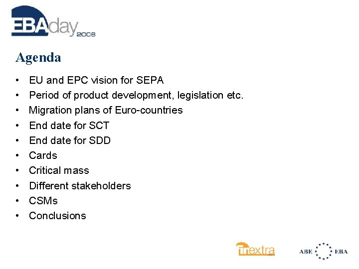 Agenda • • • EU and EPC vision for SEPA Period of product development,