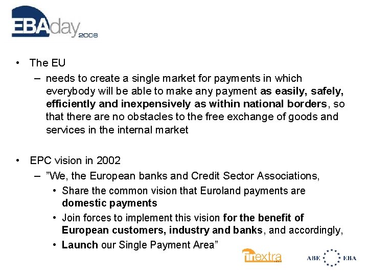  • The EU – needs to create a single market for payments in