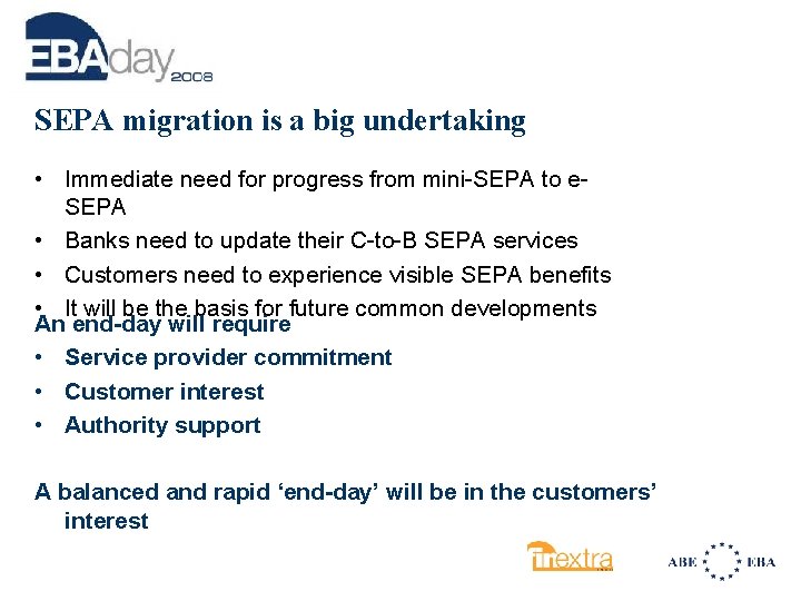 SEPA migration is a big undertaking • Immediate need for progress from mini-SEPA to