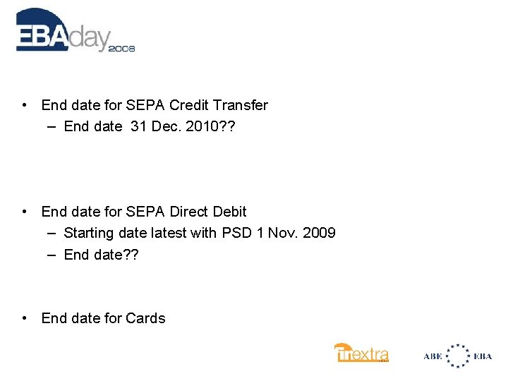  • End date for SEPA Credit Transfer – End date 31 Dec. 2010?