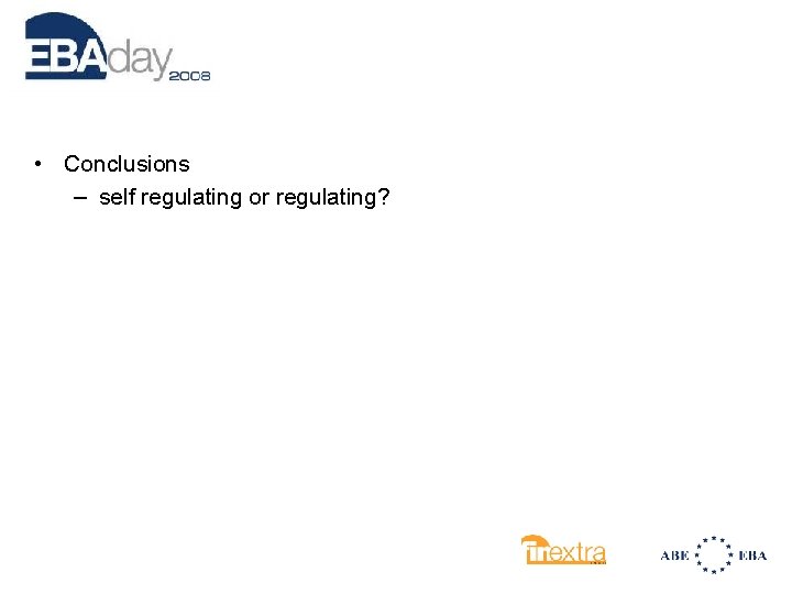  • Conclusions – self regulating or regulating? 
